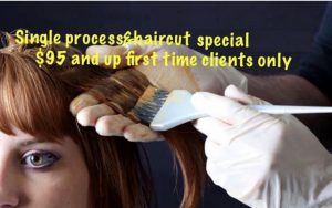 Single process and haircut special $95 and up first time clients only